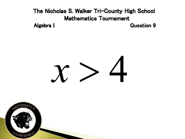 The Nicholas S. Walker Tri-County High School Mathematics Tournament Algebra I Question 9 