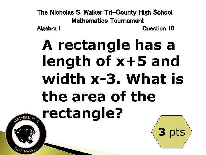 The Nicholas S. Walker Tri-County High School Mathematics Tournament Algebra I Question 10 A