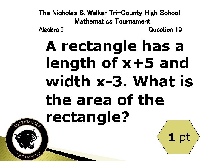 The Nicholas S. Walker Tri-County High School Mathematics Tournament Algebra I Question 10 A