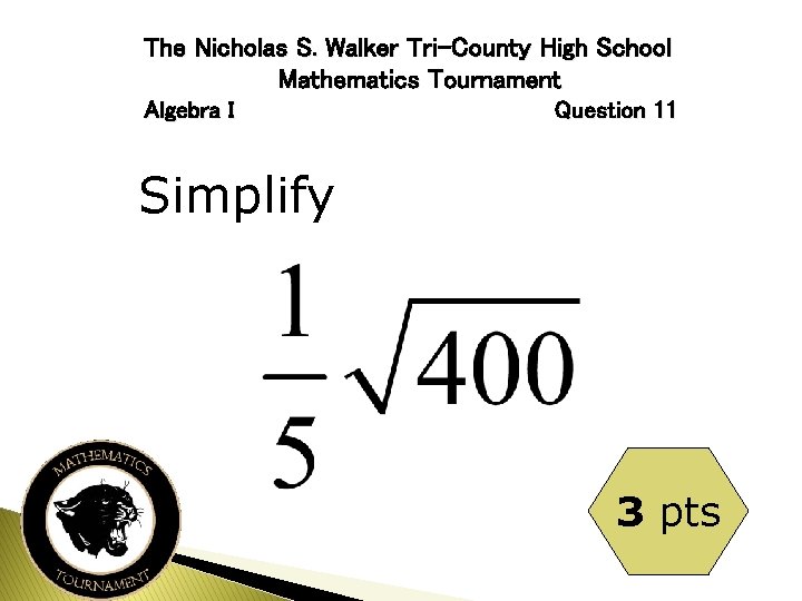 The Nicholas S. Walker Tri-County High School Mathematics Tournament Algebra I Question 11 Simplify