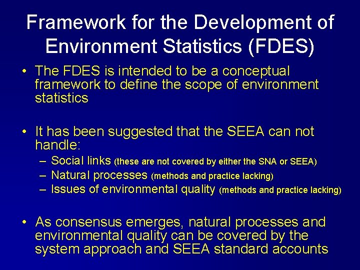 Framework for the Development of Environment Statistics (FDES) • The FDES is intended to