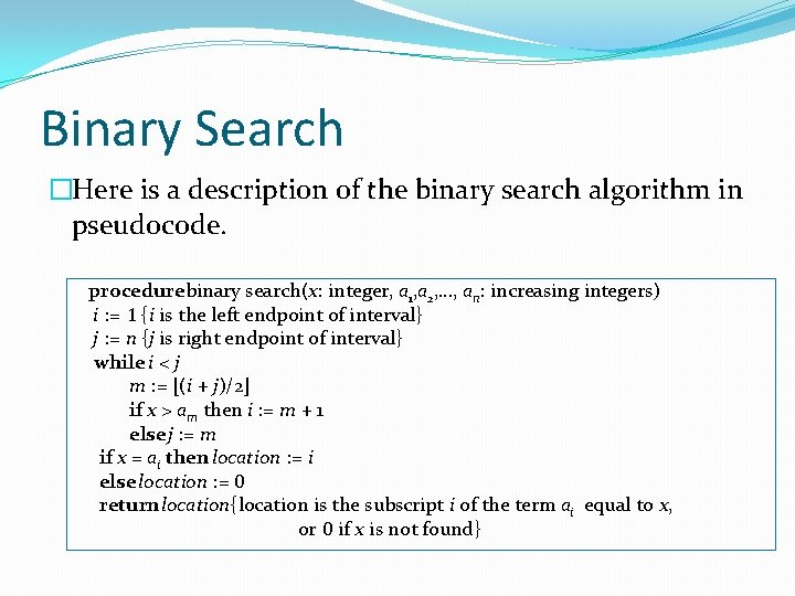 Binary Search �Here is a description of the binary search algorithm in pseudocode. procedurebinary