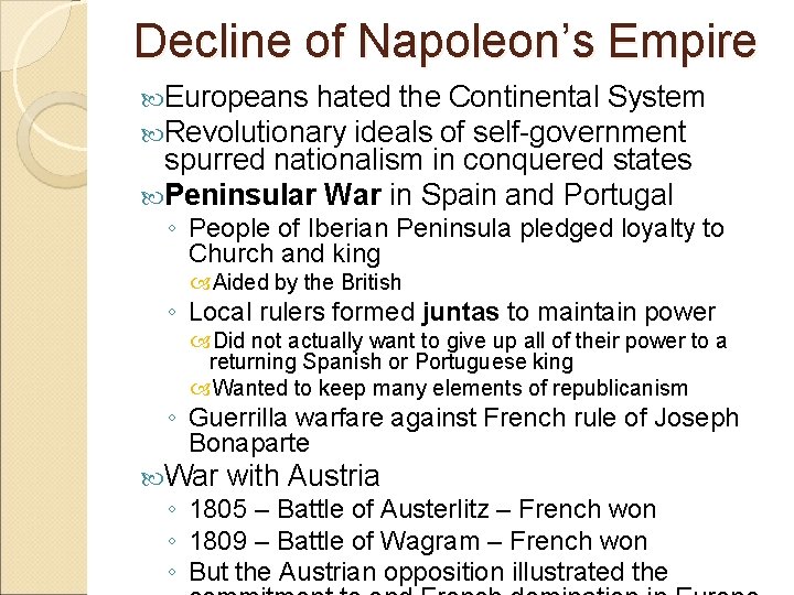 Decline of Napoleon’s Empire Europeans hated the Continental System Revolutionary ideals of self-government spurred Decline of Napoleon’s Empire Europeans hated the Continental System Revolutionary ideals of self-government spurred