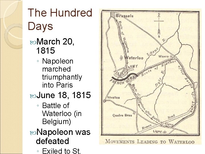 The Hundred Days March 1815 20, ◦ Napoleon marched triumphantly into Paris June 18, The Hundred Days March 1815 20, ◦ Napoleon marched triumphantly into Paris June 18,