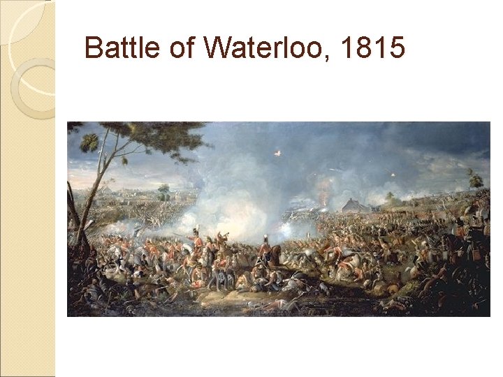 Battle of Waterloo, 1815 Battle of Waterloo, 1815