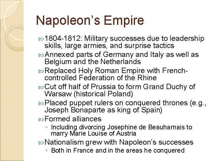 Napoleon’s Empire 1804 -1812: Military successes due to leadership skills, large armies, and surprise Napoleon’s Empire 1804 -1812: Military successes due to leadership skills, large armies, and surprise