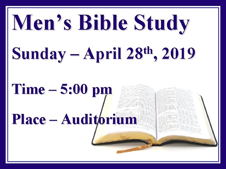 Men’s Bible Study Sunday – April th 28 , Time – 5: 00 pm