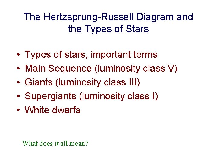 The Hertzsprung-Russell Diagram and the Types of Stars • • • Types of stars,