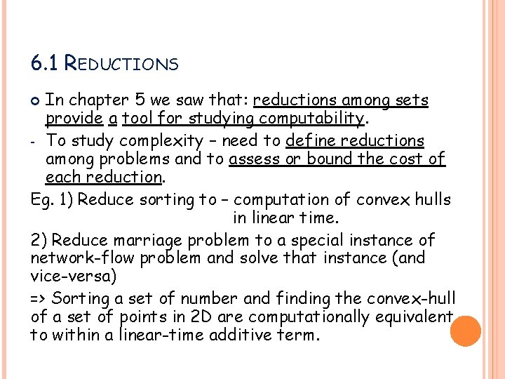 6. 1 REDUCTIONS In chapter 5 we saw that: reductions among sets provide a