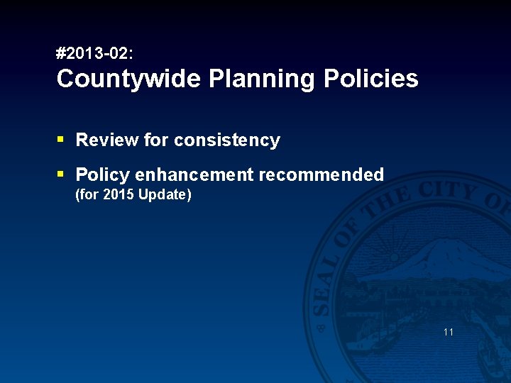 #2013 -02: Countywide Planning Policies § Review for consistency § Policy enhancement recommended (for