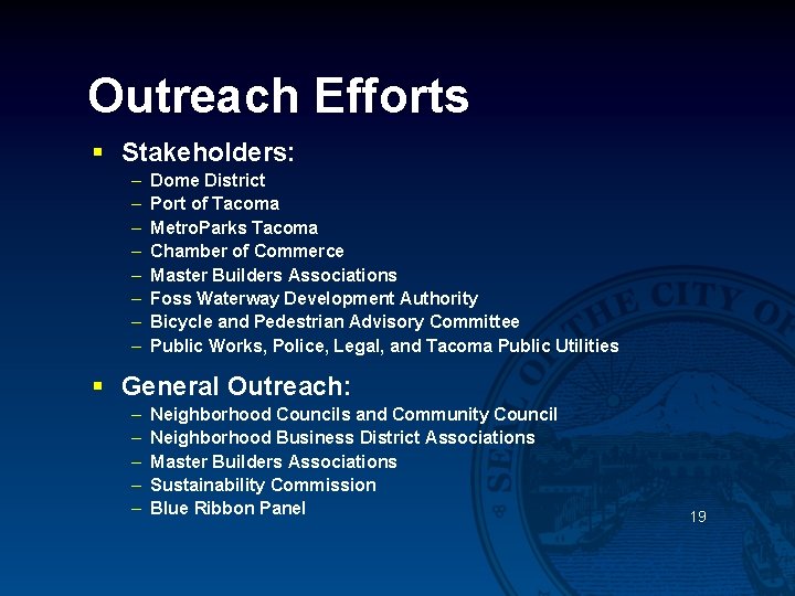 Outreach Efforts § Stakeholders: – – – – Dome District Port of Tacoma Metro.