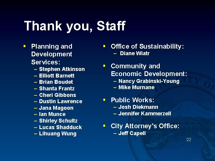 Thank you, Staff § Planning and Development Services: – – – Stephen Atkinson Elliott