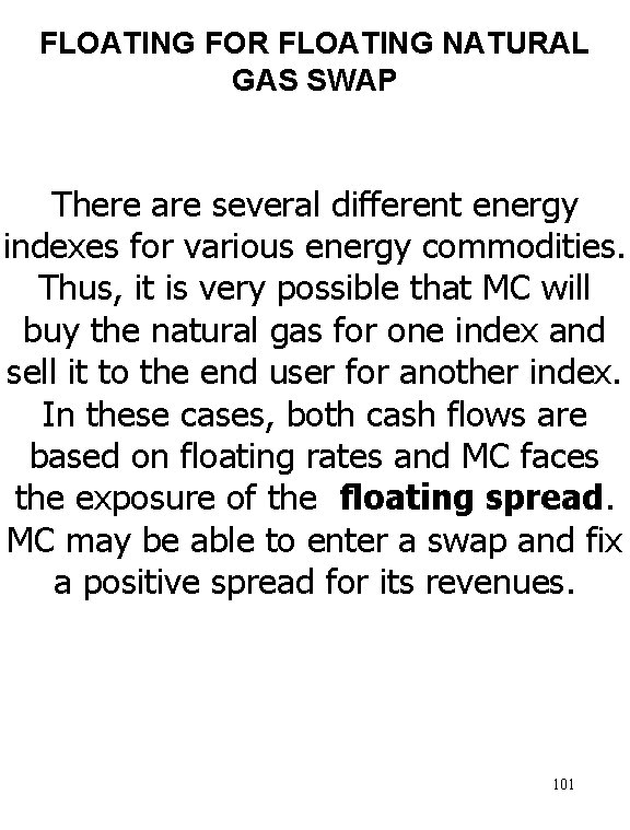 FLOATING FOR FLOATING NATURAL GAS SWAP There are several different energy indexes for various
