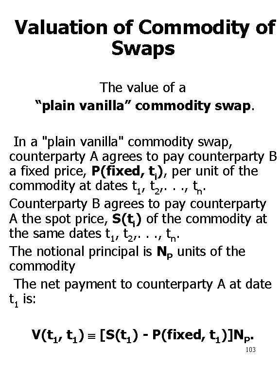 Valuation of Commodity of Swaps The value of a “plain vanilla” commodity swap. In