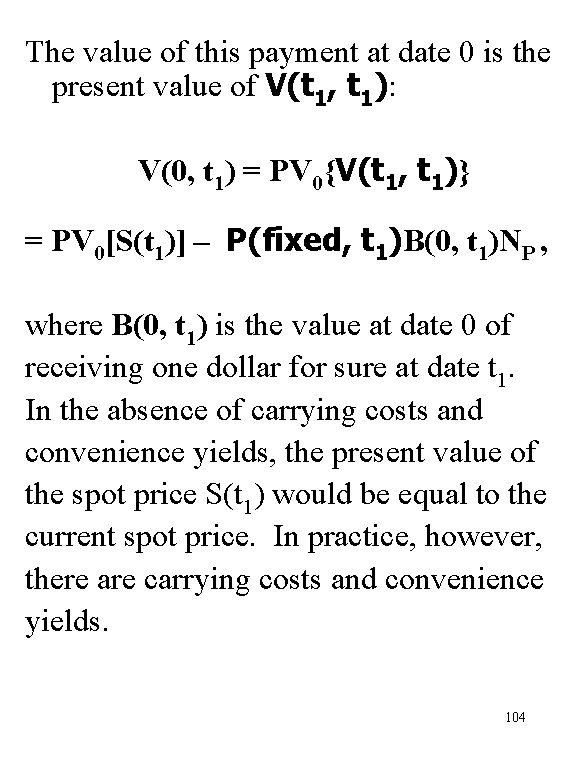 The value of this payment at date 0 is the present value of V(t