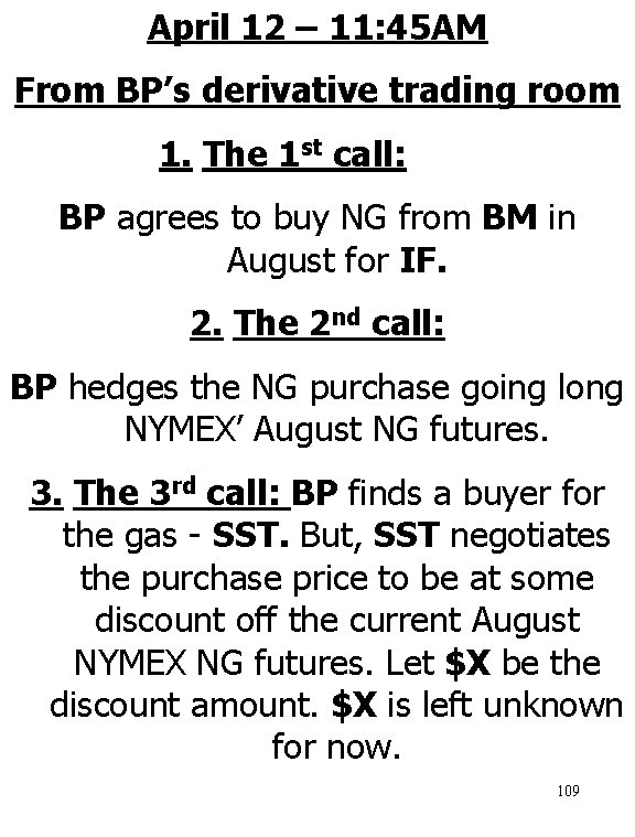 April 12 – 11: 45 AM From BP’s derivative trading room 1. The 1