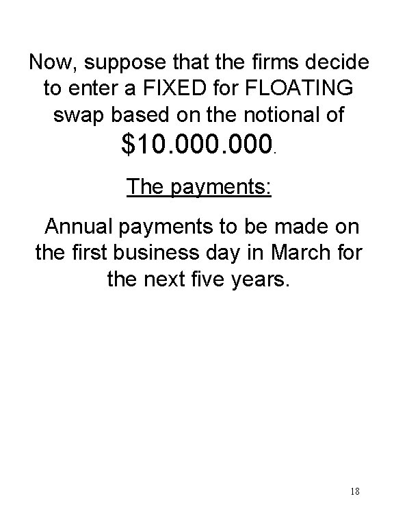 Now, suppose that the firms decide to enter a FIXED for FLOATING swap based