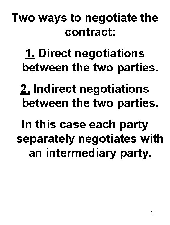 Two ways to negotiate the contract: 1. Direct negotiations between the two parties. 2.