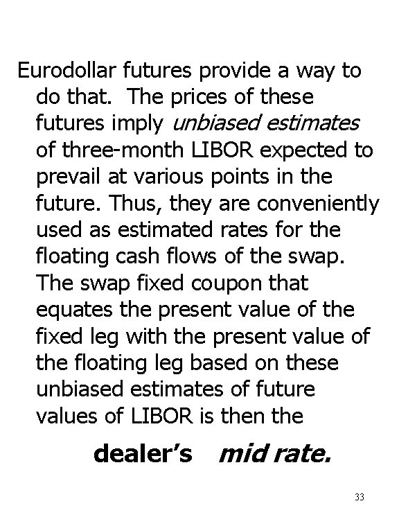 Eurodollar futures provide a way to do that. The prices of these futures imply