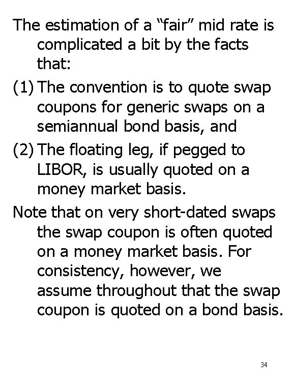 The estimation of a “fair” mid rate is complicated a bit by the facts