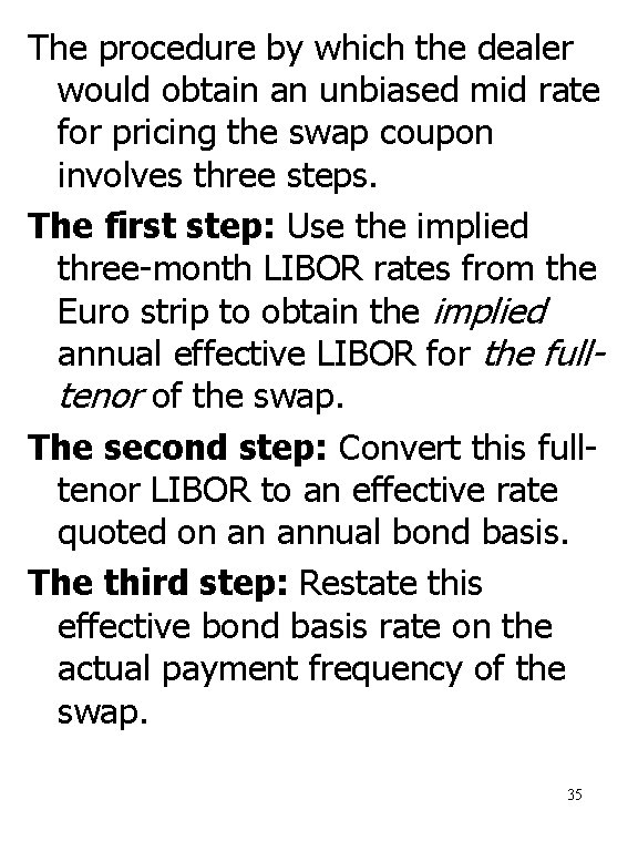 The procedure by which the dealer would obtain an unbiased mid rate for pricing