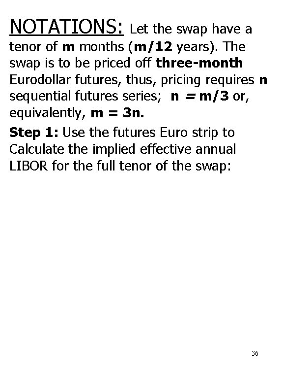 NOTATIONS: Let the swap have a tenor of m months (m/12 years). The swap