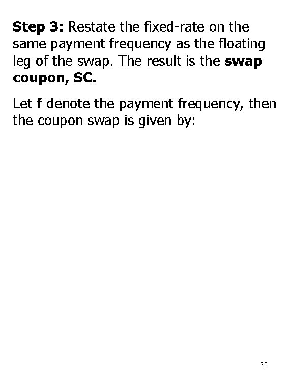 Step 3: Restate the fixed-rate on the same payment frequency as the floating leg