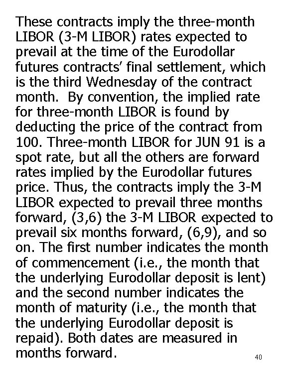 These contracts imply the three-month LIBOR (3 -M LIBOR) rates expected to prevail at