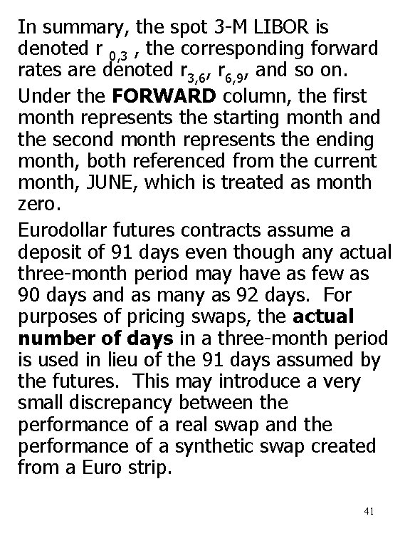 In summary, the spot 3 -M LIBOR is denoted r 0, 3 , the