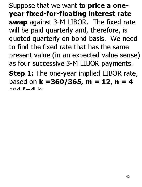 Suppose that we want to price a oneyear fixed-for-floating interest rate swap against 3