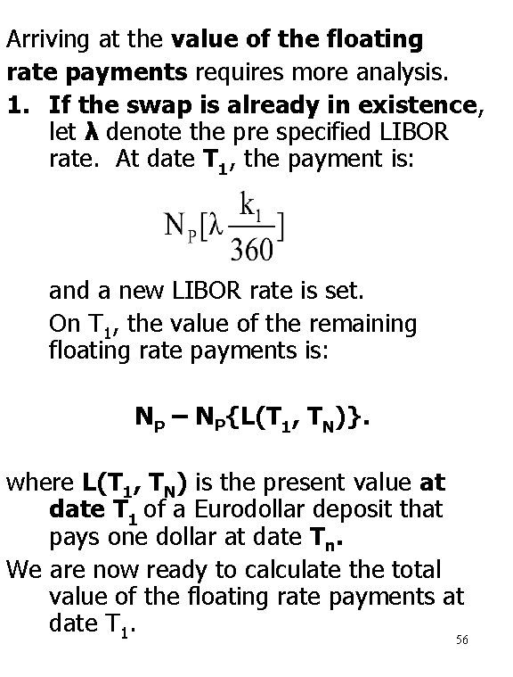 Arriving at the value of the floating rate payments requires more analysis. 1. If