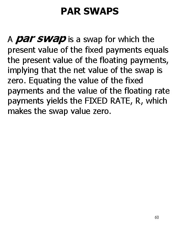 PAR SWAPS A par swap is a swap for which the present value of