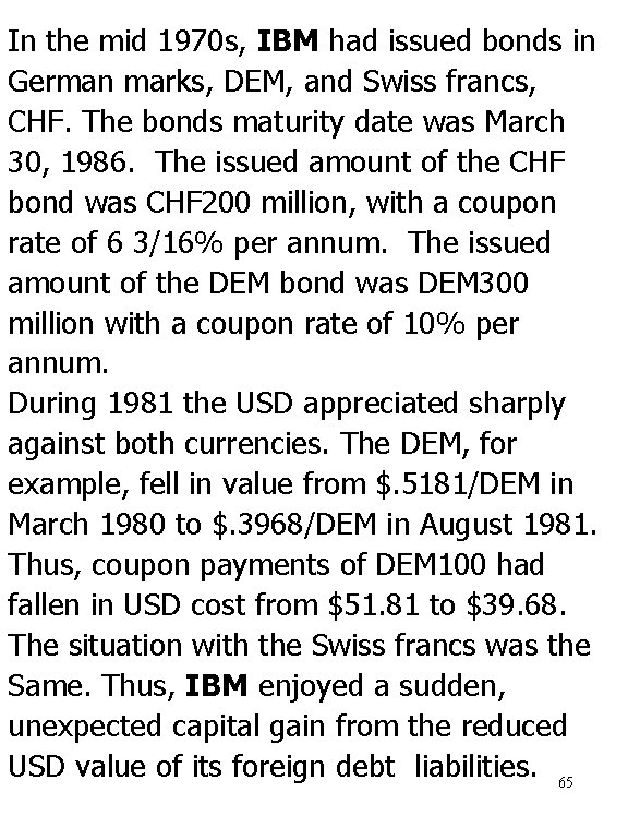 In the mid 1970 s, IBM had issued bonds in German marks, DEM, and