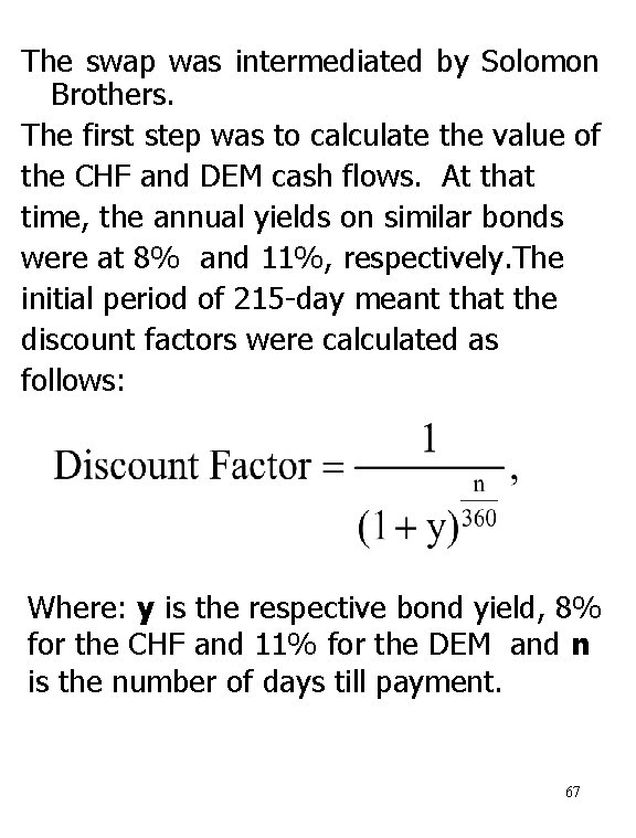 The swap was intermediated by Solomon Brothers. The first step was to calculate the