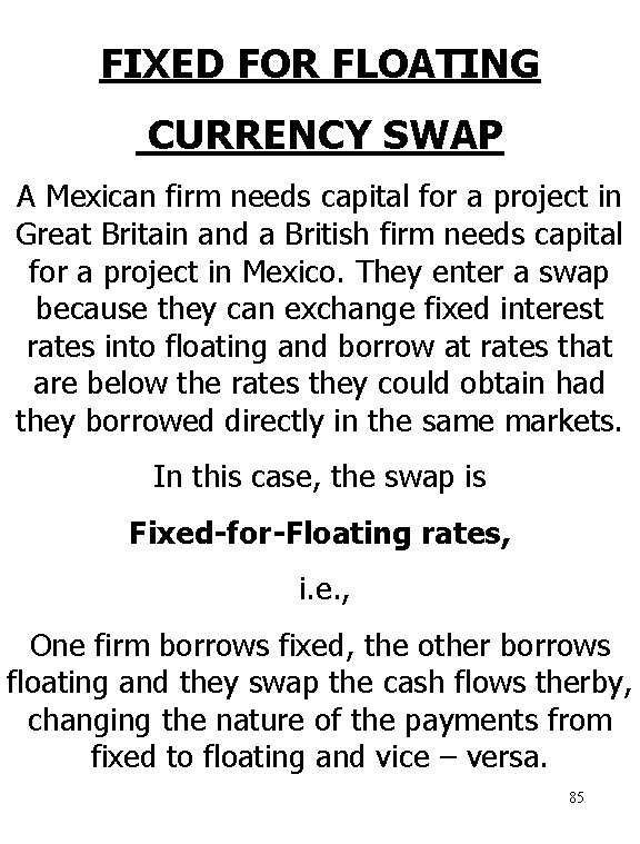 FIXED FOR FLOATING CURRENCY SWAP A Mexican firm needs capital for a project in