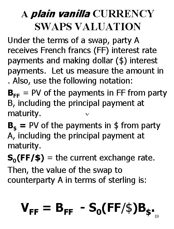 A plain vanilla CURRENCY SWAPS VALUATION Under the terms of a swap, party A