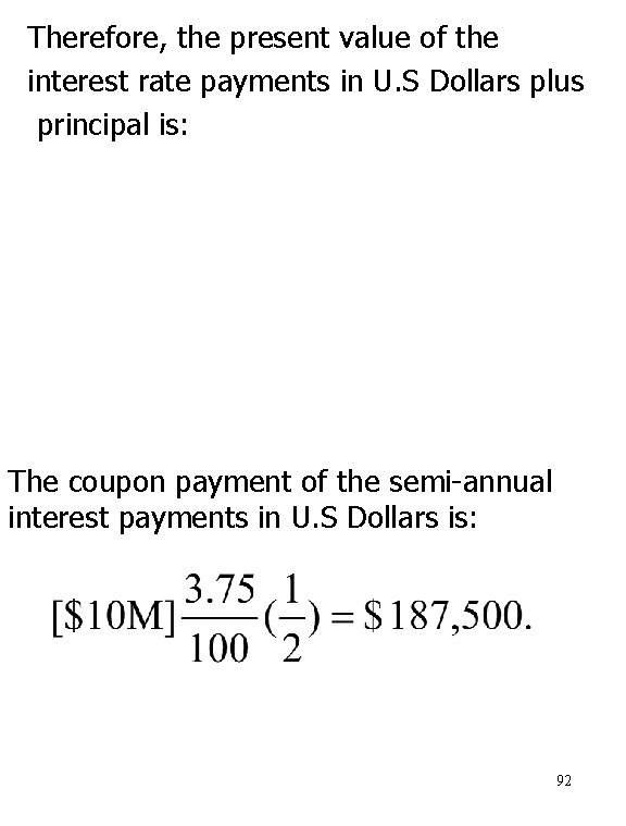 Therefore, the present value of the interest rate payments in U. S Dollars plus