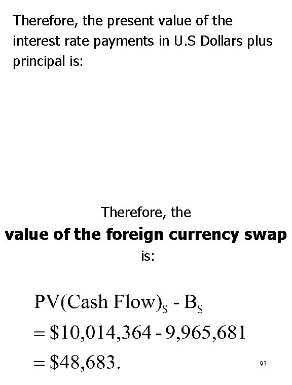 Therefore, the present value of the interest rate payments in U. S Dollars plus