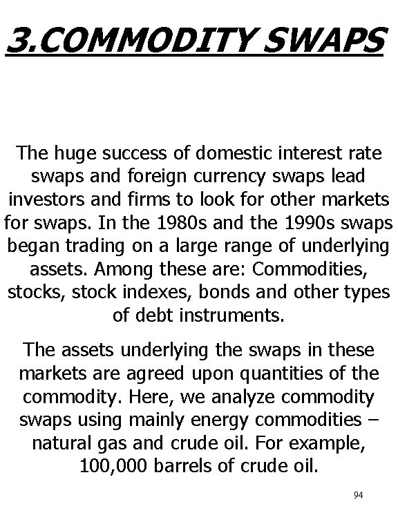 3. COMMODITY SWAPS The huge success of domestic interest rate swaps and foreign currency