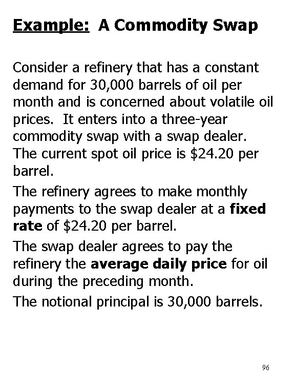 Example: A Commodity Swap Consider a refinery that has a constant demand for 30,