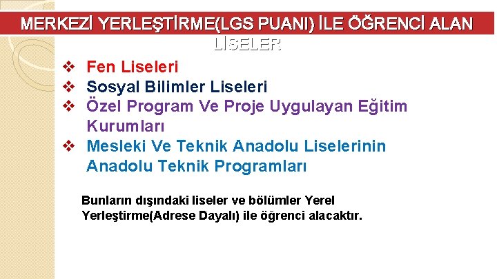 MERKEZİ YERLEŞTİRME(LGS PUANI) İLE ÖĞRENCİ ALAN LİSELER v Fen Liseleri v Sosyal Bilimler Liseleri