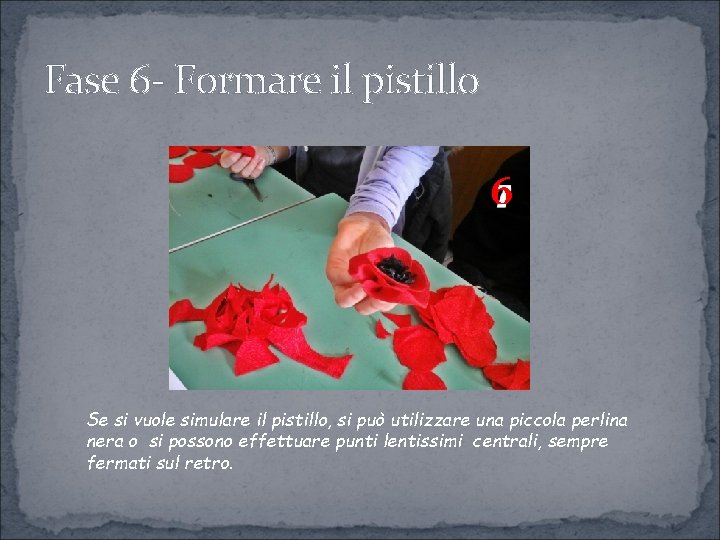 Fase 6 - Formare il pistillo 6 Se si vuole simulare il pistillo, si