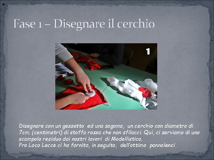  • Fase 1 – Disegnare il cerchio Disegnare con un gessetto ed una