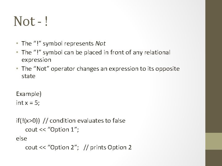 Not - ! • The “!” symbol represents Not • The “!” symbol can