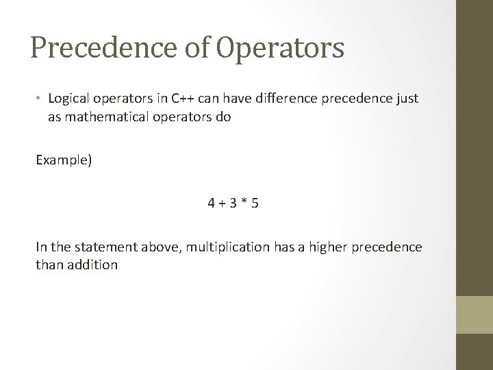 Precedence of Operators • Logical operators in C++ can have difference precedence just as