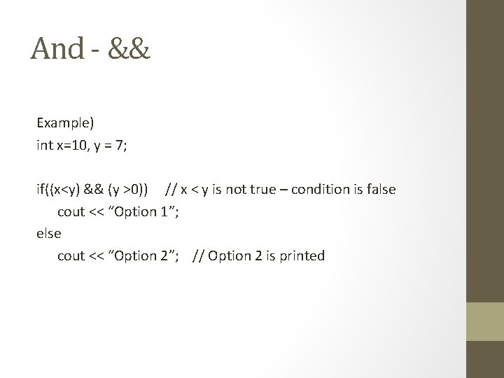 And - && Example) int x=10, y = 7; if((x<y) && (y >0)) //