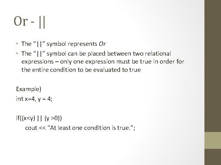 Or - || • The “||” symbol represents Or • The “||” symbol can