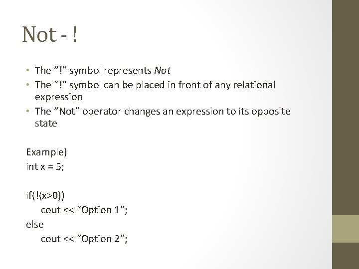 Not - ! • The “!” symbol represents Not • The “!” symbol can