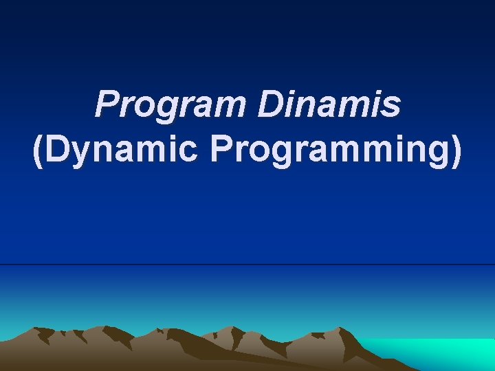 Program Dinamis (Dynamic Programming) 