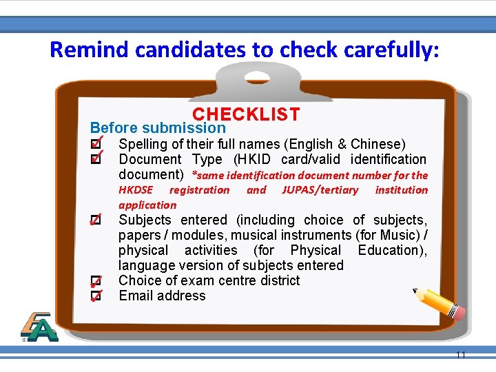Remind candidates to check carefully: CHECKLIST Before submission p p p Spelling of their